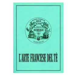 MARIAGE FRÈRES L’Arte Francese del Tè- L'art FrançAis Du Thé|Tea Bookshop